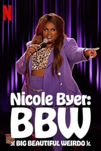 Nicole Byer: BBW (Big Beautiful Weirdo) (2021)